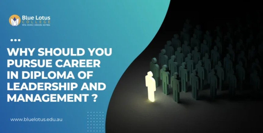Why Should You Pursue Career In Diploma of Leadership and Management: Trends and Opportunities