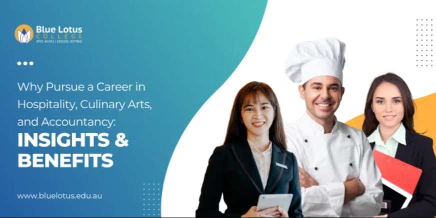 Why Pursue a Career in Hospitality, Culinary Arts, and Accountancy: Insights and Benefits