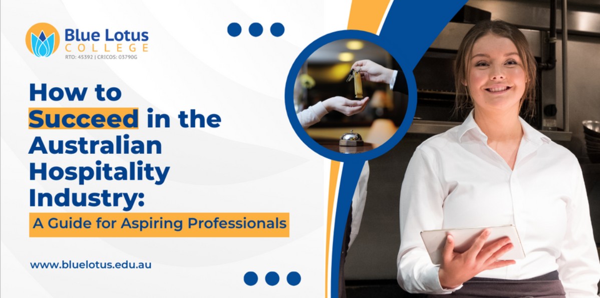 How to Succееd in thе Australian Hospitality Industry: A Guidе for Aspiring Profеssionals