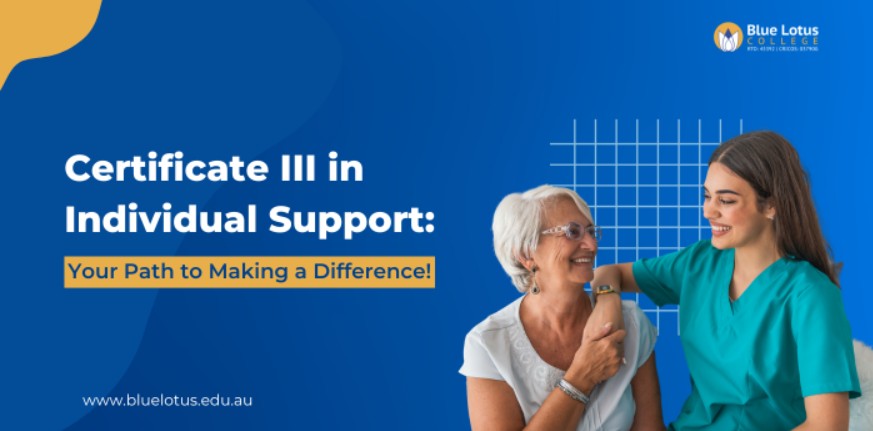 Certificate III in Individual Support: Your Path to Making a Difference!
